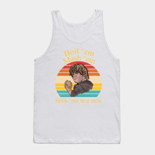 Boil 'em Mash 'em Stick 'em In A Stew Tank Top